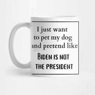 Biden is not the president Mug